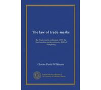 The law of trade-marks: the Trade-marks ordinance, 1909, the Merchandise marks ordinance 1890 of Hongkong