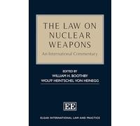 The Law on Nuclear Weapons: An International Commentary (Elgar International Law and Practice series)