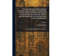 The Law Reports: King's Bench Division and on Appeal Therefrom in the Court of Appeal; Decisions in the Court of Criminal Appeal and Decisions of the ... Of the Incorporated Council of Law Reporting