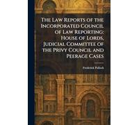 The Law Reports of the Incorporated Council of Law Reporting: House of Lords, Judicial Committee of the Privy Council and Peerage Cases
