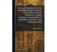 The Law Reports of the Incorporated Council of Law Reporting: House of Lords, Judicial Committee of the Privy Council and Peerage Cases