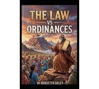 THE LAW vs ORDINANCES: Nailed to the Cross or Written on the Heart