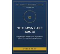 The Lawn Care Route: Everything You Need to Know About Starting a Lawn Care and Landscaping Business (The Turnkey Business Library)