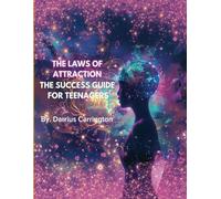 The Laws Of Attraction “The Success Guide For Teenagers”