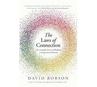 The Laws of Connection: The Scientific Secrets of Building a Strong Social Network