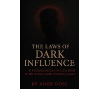 The Laws of Dark Influence: 21 Psychological Tactics Used by the World’s Most Powerful Minds (Dark Psychology)