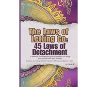 The Laws of Letting Go: 45 Laws of Detachment