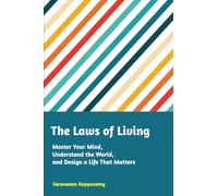 The Laws of Living: Master Your Mind, Understand the World, and Design a Life That Matters
