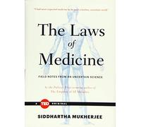 The Laws of Medicine: Field Notes from an Uncertain Science (Ted Originals)
