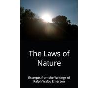The Laws of Nature: Excerpts from the Writings of Ralph Waldo Emerson