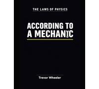 The Laws of Physics According to a Mechanic