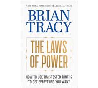 The Laws of Power: How to Use Time-Tested Truths to Get Everything You Want