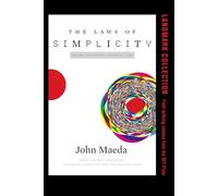 The Laws of Simplicity: Design, Technology, Business, Life