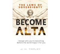 The Laws of Sovereignty: Become Alta: Design who you're becoming before the world maps it for you: 1
