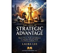 The Laws of Strategic Advantage: This book provides a practical blueprint for mastering power, increasing profit, and influencing human behavior in a rapidly changing world.