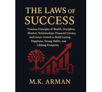 The Laws of Success: Timeless Principles of Wealth, Discipline, Mindset, Relationships, Financial Literacy, and Career Growth to Build Lasting ... Lifelong Prosperity: 9 (Never-Give-Up series)