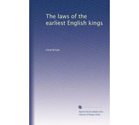 The laws of the earliest English kings: Volume 1