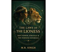 The Laws of The Lioness: Soft Power, Strategy & the Feminine Sovereign