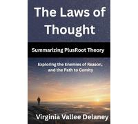 The Laws of Thought: Summarizing PlusRoot Theory (Virginia Vallee Delaney)