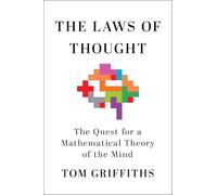 The Laws of Thought: The Quest for a Mathematical Theory of the Mind