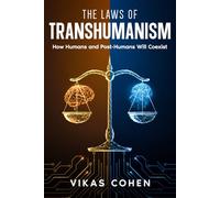 The Laws of Transhumanism: How Humans and Post-Humans Will Coexist