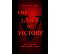The Laws of Victory: Achieving Greatness Is The Only Option: Elite Edition - Powerful Strategies, Warrior Mindset, and Proven Principles for Success, Discipline, Leadership, and Mental Toughness