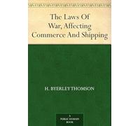 The Laws of War, Affecting Commerce and Shipping