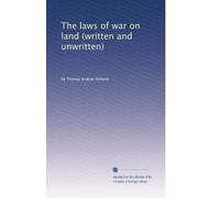 The laws of war on land (written and unwritten)