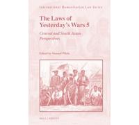 The Laws of Yesterday's Wars 5: Central and South Asian Perspectives: 79 (International Humanitarian Law)