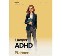 The Lawyer ADHD Planner: Client Memo Prep, Case File Tracker, Billable Hour Log, Deposition Cards, and CLE/Bar Tracker Pages for Legal Brains That Bill in Six-Minute Increments and Crash on Admin