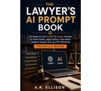 The Lawyer's AI Prompt Book: 110 Ready-to-Use ChatGPT & Claude Prompts for Client Intake, Legal Drafting, Case Notes, Litigation Support and Law Firm ... The B.R.I.E.F. Method (Work Smarter With AI)