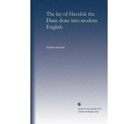 The lay of Havelok the Dane done into modern English