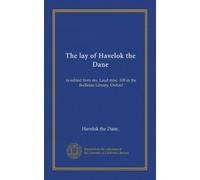 The lay of Havelok the Dane: re-edited from ms. Laud misc. 108 in the Bodleian Library, Oxford