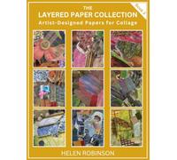 THE LAYERED PAPER COLLECTION - BOOK 3: Artist-Designed Papers for Collage