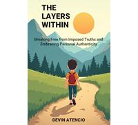 The Layers Within: Breaking Free from Imposed Truths and Embracing Personal Authenticity