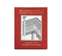 The Layman's Guide to Classical Architecture