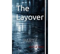 The Layover: The airport never sleeps. It just stops paying attention. PART I