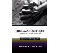 The Lazarus Effect: Experiencing a Personal Resurrection: 4 (Restoration and Recovery)