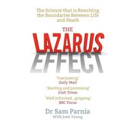 The Lazarus Effect: The Science That is Rewriting the Boundaries Between Life and Death