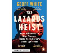 The Lazarus Heist: Based on the No 1 Hit podcast