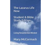 The Lazarus Life Now Student & Bible Study Edition: Living Resurrection Minded