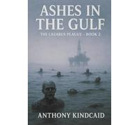 The Lazarus Plague: Book 2 Ashes in the Gulf