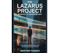 The Lazarus Project Season 2 TV Series Review: Exploring Memory, Choice, and the Ethics of Rewriting Time (Resetting Fate: The Lazarus Project Chronicles)