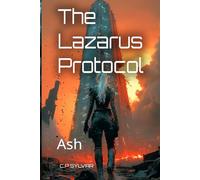 The Lazarus Protocol: Ash (Sylvarcon 2049 - English)