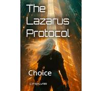 The Lazarus Protocol Genesis: Choice (Sylvarcon 2049 - English)