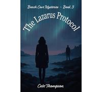 The Lazarus Protocol: Love, Lies, and Life-Altering Substances (Beach Cove Cozy Mysteries)