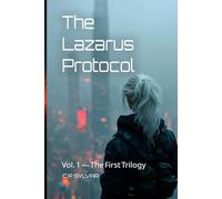 The Lazarus Protocol: Omnibus Edition - The Complete First Trilogy: Claire · Trail · Ash (Books 1-3) (Sylvarcon 2049 - English)