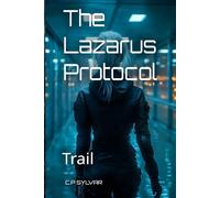 The Lazarus Protocol: Trail: 2 (Sylvarcon 2049 - English)