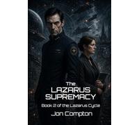 The Lazarus Supremacy: Book 2 of the Lazarus Cycle