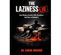 The Laziness Lie: How Modern Comfort Kills Discipline-and How to Rebuild It (Mastery of the Mind Series)